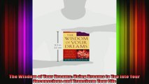 The Wisdom of Your Dreams Using Dreams to Tap into Your Unconscious and Transform Your