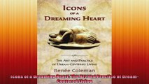 Icons of a Dreaming Heart The Art and Practice of DreamCentered Living