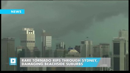 Rare tornado rips through Sydney, damaging beachside suburbs