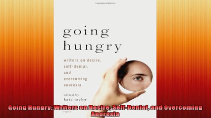 下载视频: Going Hungry Writers on Desire SelfDenial and Overcoming Anorexia