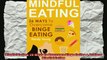 Mindful Eating 26 Ways To Overcome Binge Eating  Achieve Mindful Eating