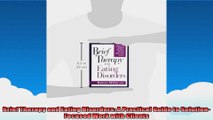 Brief Therapy and Eating Disorders A Practical Guide to SolutionFocused Work with