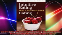 Intuitive Eating With A Side Of Mindful Eating How To Control Your Weight And Stop