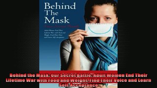 Behind the Mask Our Secret Battle Adult Women End Their Lifetime War with Food and