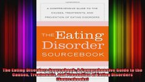 The Eating Disorders Sourcebook A Comprehensive Guide to the Causes Treatments and