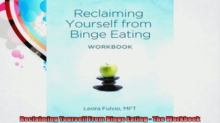 Reclaiming Yourself From Binge Eating  The Workbook