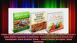 Paleo Recipes Box Set Recipes You Wish You Knew and a Secret 7 days Detox System Paleo