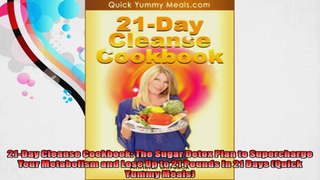 21Day Cleanse Cookbook The Sugar Detox Plan to Supercharge Your Metabolism and Lose Up