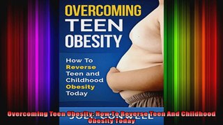 Overcoming Teen Obesity How To Reverse Teen And Childhood Obesity Today