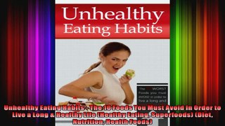 Unhealthy Eating Habits  The 10 Foods You Must Avoid In Order to Live a Long  Healthy