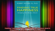 Finding True Happiness Satisfying Our Restless Hearts Happiness Suffering and