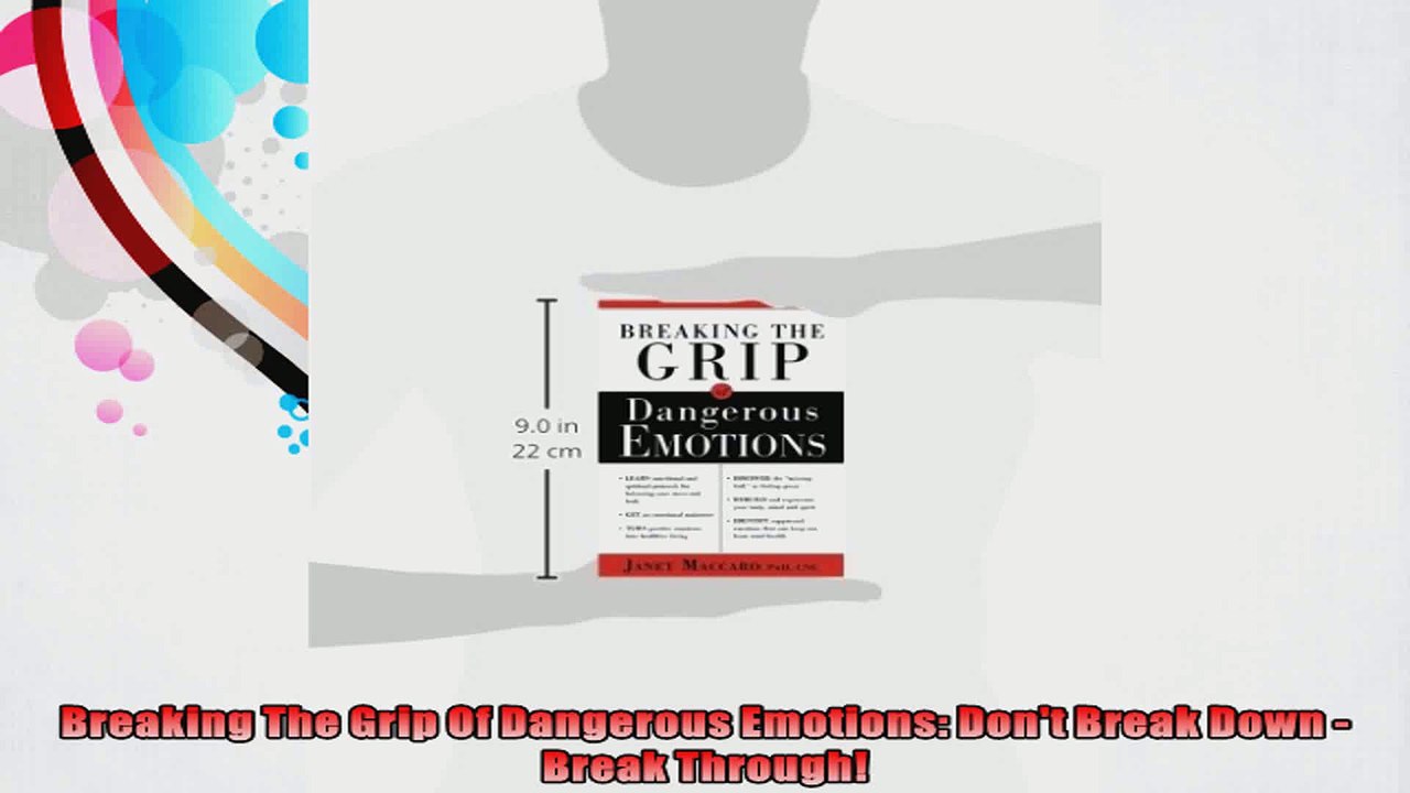 Breaking The Grip Of Dangerous Emotions Dont Break Down Break Through Video Dailymotion