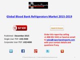 Global Blood Bank Refrigerators Market 2015 – 2019