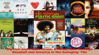 PDF Download  Big Hair and Plastic Grass A Funky Ride Through Baseball and America in the Swinging 70s Download Full Ebook