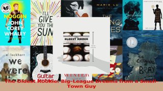 PDF Download  The Oldest Rookie BigLeague Dreams from a SmallTown Guy Download Online