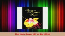 Download  The Kaia Saga Kill or Be Killed Ebook Free