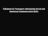 Talkabout for Teenagers: Developing Social and Emotional Communication Skills [Download] Online