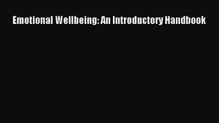 Emotional Wellbeing: An Introductory Handbook [Download] Online