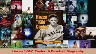 Download  Hazen Kiki Cuyler A Baseball Biography PDF Free