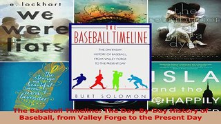 Download  The Baseball Timeline The DayByDay History of Baseball from Valley Forge to the Present PDF Free