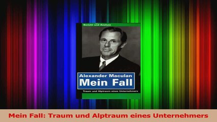 Lesen  Mein Fall Traum und Alptraum eines Unternehmers Ebook Frei