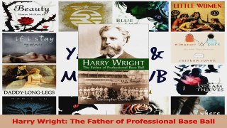 Harry Wright The Father of Professional Base Ball Read Online