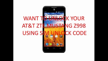 AT&T ZTE Mustang Z998 SIM UNLOCK CODE
