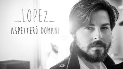 Aspetterò domani: intervista a Gabriele Lopez e versione acustica del brano