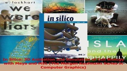 In Silico 3D Animation and Simulation of Cell Biology with Maya and MEL The Morgan Download