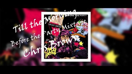20. Chris Brown - Till the Morning (Before the Party Mixtape) 2015
