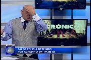 Crónica Viva – Falso policía detenido por agredir a un taxista