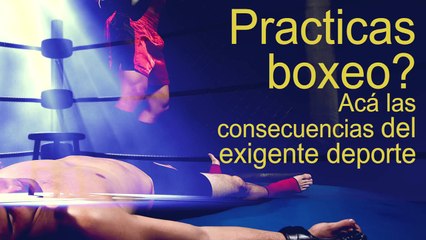 ¿Practicas boxeo? Aprende las consecuencias!