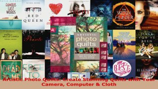 Download  Artistic Photo Quilts Create Stunning Quilts with Your Camera Computer  Cloth PDF Online
