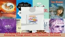 Read  PC Hardware Annoyances How to Fix the Most Annoying Things about Your Computer Hardware EBooks Online