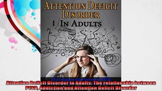 Attention Deficit Disorder In Adults The relationship between PTSD Addiction and