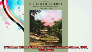 A Vietnam Trilogy Veterans and Post Traumatic Stress 1968 1989 2000