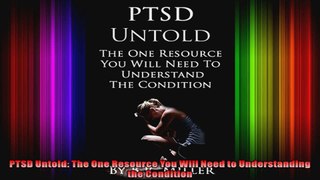 PTSD Untold The One Resource You Will Need to Understanding the Condition