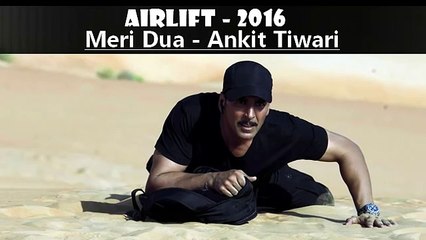 Airlift movie songs 2016 - Meri Dua  Ankit Tiwari  Akshay Kumar , Nimrat Kaur Latest Song - Dailymotion