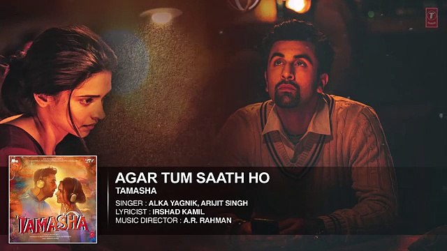 Agar Tum Saath Ho FULL HD AUDIO Song Tamasha Ranbir Kapoor, Deepika Padukone T-Series - Dailymotion