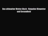 [Read] Das ultimative Wetter-Buch - Ratgeber Biowetter und Gesundheit Full Ebook