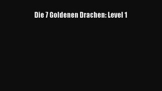 [Read] Die 7 Goldenen Drachen: Level 1 Full Ebook