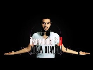 ilkanGünüç ft. JJ - Adam Olaydın