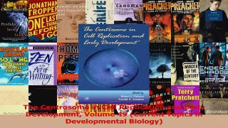 The Centrosome in Cell Replication and Early Development Volume 49 Current Topics in PDF