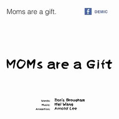 Moms are gifts