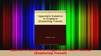 Read  Ugandas Katikiro in England by Ham Mukasa Exploring Travel PDF Online