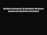 Nachbarrechtsgesetz für Nordrhein-Westfalen (Landesrecht Nordrhein-Westfalen) PDF Download