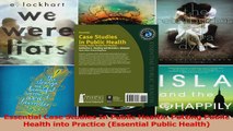 Read  Essential Case Studies In Public Health Putting Public Health into Practice Essential Ebook Free