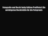 Fotografie und Recht (mitp Edition ProfiFoto): Die wichtigsten Rechtsfälle für die Fotopraxis