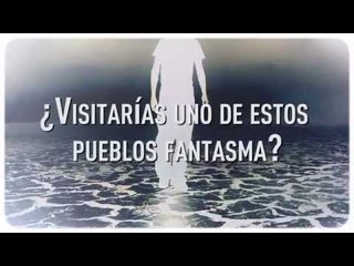 Visitarias estos pueblos fantasmas?