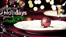 Enjoy  the Holidays with Healthy Lifestyle